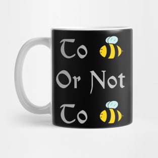 To bee or not to bee Mug